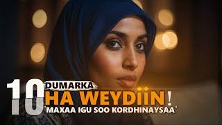 10 Dumarka ha weydiin - Maxaad nolosha igu soo kordhin