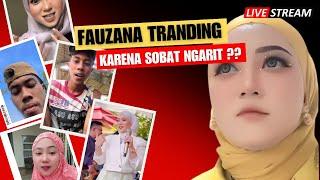 Trandingnya FAUZANA Karena Sobat Ngarit! Media Ini Luas Sob..!!