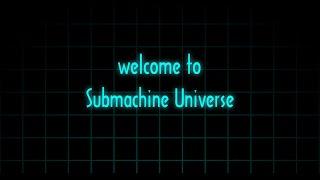 Exploring SUBMACHINE UNIVERSE: The game that isn't a game.