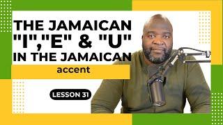 How JAMAICANS use the I, E, & U Vowels in their ACCENT - Lesson 31