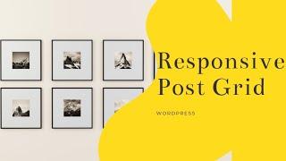 How to make Responsive Post Grid on any Wordpress page in 2020