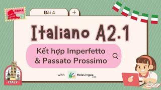 Tiếng Ý A2 - Bài 4: Cách kết hợp Imperfetto và Passato Prossimo trong tiếng Ý