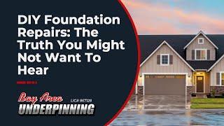 DIY Foundation Repairs The Truth You Might Not Want To Hear