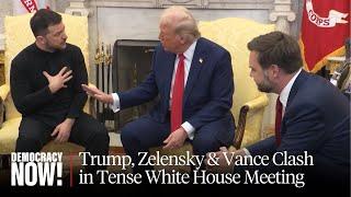 "You're Gambling with WWIII": Watch Trump & Vance Clash with Zelensky at White House