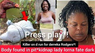 Body found in pit*lorna Robertson fate dark*derreka Rodgers killer at large*19 year old killed