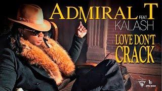 Admiral T Ft. Kalash - Love Don't Crack