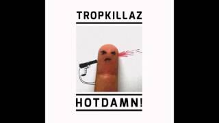 Tropkillaz - HOTDAMN!