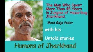 Untold Stories | The Man Who Spent more than 45 years in Jungles of Hazaribag, Jharkhand