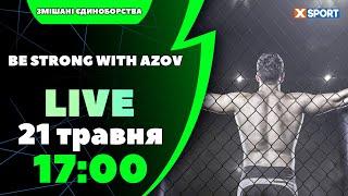 Змішані єдиноборства. Be strong with Azov. Пряма трансляція 21.05.2024