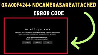 How to Fix 0xA00F4244 NoCamerasAreAttached Error Code on Windows 11