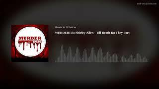 MURDERER: Shirley Allen - Till Death Do They Part