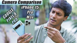 Google Pixel 8 Pro vs iPhone 15 Pro Max Camera Test : Which Flagship Wins ?