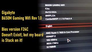 Gigabyte B650M Gaming Wifi Rev 1.0, Bios version F24C Doesn't Exist!