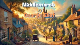  "Middlemarch: Eliot’s Masterpiece of Love, Ambition, and Society!" 