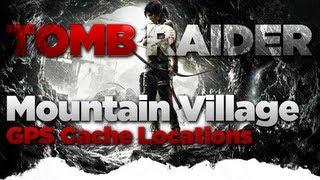 Tomb Raider Mountain Village GPS Caches Location Guide