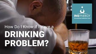 Alcoholism & Addiction - How Do I Know If You Have a Drinking Problem?