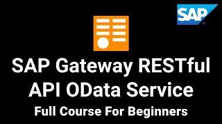 Learn SAP Gateway | RESTful API | OData | ABAP | Full Course For Beginners [Tutorial]