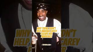 Do you know why Tupac didn't help Mariah Carey escape her marriage？ #celebrity #rap #tupac