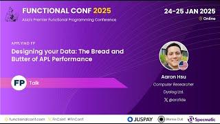 Designing your Data: The Bread & Butter of APL Performance by Aaron Hsu #FnConf 2025