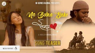 Na Bolna Sake - Spandan | Official Teaser | Sairaj Khati | Melina Rai | Najir Husen | Rekha Limbu