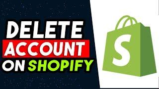 How To Delete Shopify Account 2024 (BEST WAY)