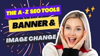 The A - Z SEO Tools Banner Colour And Image Change Tutorial