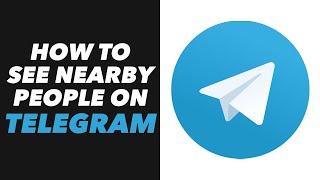 How to See Nearby People on Telegram - Telegram App See Nearby People Tutorial (EASY)