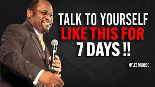 TALK TO YOURSELF LIKE THIS FOR 7 DAYS - Myles Munroe Motivation Speech