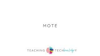 Teaching TechKnowledgey: Episode 14: Mote