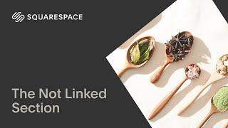 The Not Linked Section | Squarespace 7.1