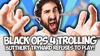 COD BO4: RIDICULOUSLY BUTTHURT TRYHARD REFUSES TO PLAY! "BLACK OPS 4 TROLLING"