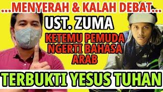 MENYERAH & KALAH DEBAT‼️UST ZUMA KETEMU PEMUDA NGERTI BAHASA ARAB TERBUKTI YESUS ADALAH TUHAN⁉️