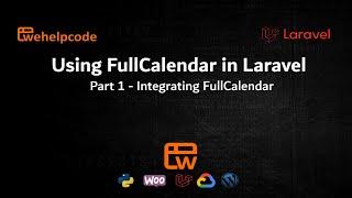 Laravel Tutorial  |  Using FullCalendar  Part 1  | We Help Code