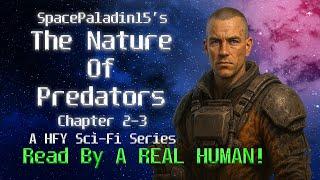 The Nature of Predators – 2-3 | Written by SpacePaladin15 | Narrated by a REAL Human | HFY