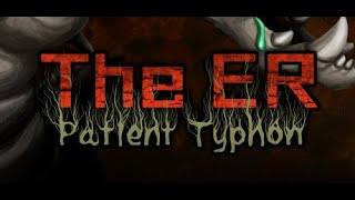 The ER Patient Typhon walkthrough (no commentary)