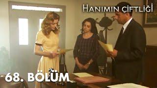 Hanımın Çiftliği 68. Bölüm - FULL BÖLÜM