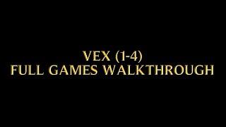 VEX (1-4) | FULL GAMES WALKTHROUGH