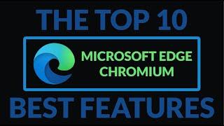 Top 10 Microsoft Edge Chromium Best Features