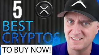  5 BEST CRYPTOS TO BUY RIGHT NOW!  XRP MUST SEE! 