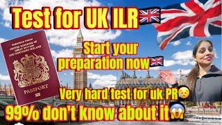 Important test for UK ILR life in the UK test for UK PR How to get uk PR