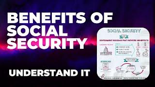 Understanding the Benefits of Social Security - Social Security Strategy