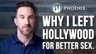 Why I Left Hollywood For Better Sex - The Phoenix Effect