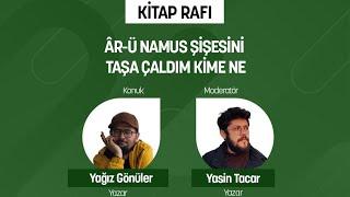 AR-Ü NAMUS ŞİŞESİNİ TAŞA ÇALDIM KİME NE ? | Yağız Gönüler | Moderatör: Yasin Tacar | Kitap Rafı