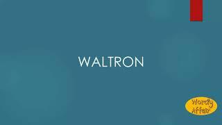 Waltron Meaning