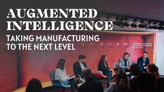 Augmented Intelligence: Taking Manufacturing to the Next Level | AI House Davos 2025