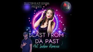 Blast From da Past Indian Remixes_Sel Blaze Guyana