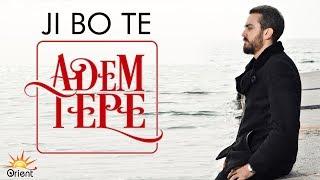 ADEM TEPE - JI BO TE (Official Music Video)