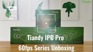 Tiandy 60fps Series IPC UNboxing