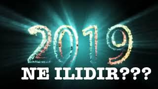 2019 ne ilidir?