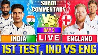 Live: India vs England, 1st Test - Live Score & Commentary | IND vs ENG Live | Day 3 Ind vs Eng |